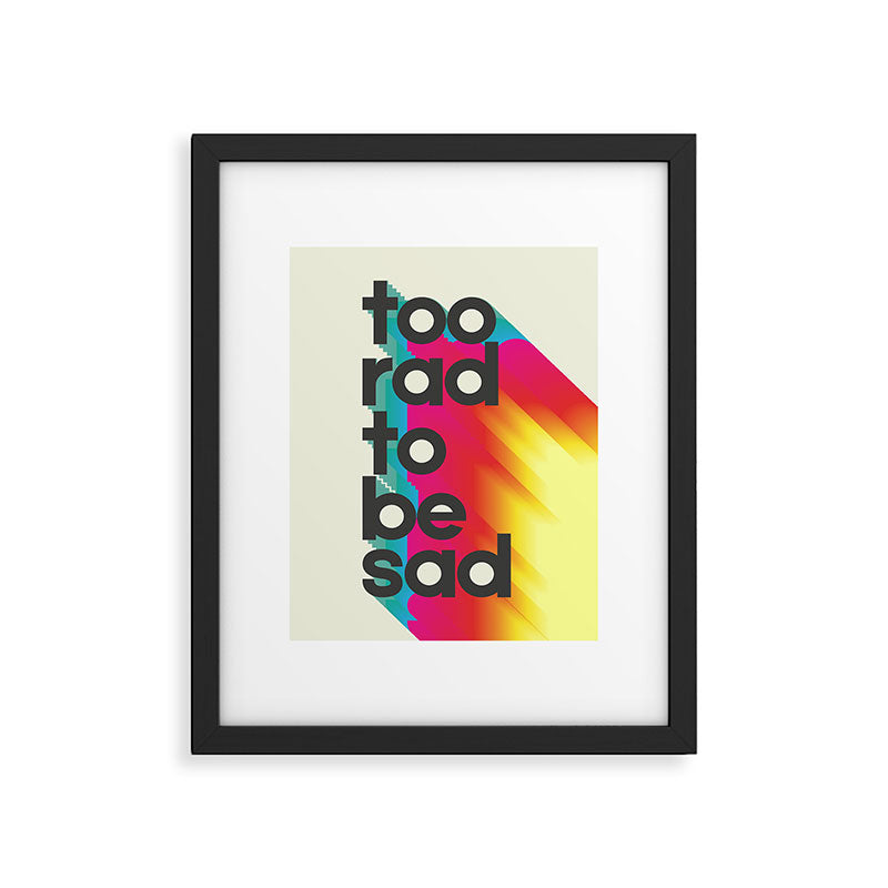 Too Rad To Be Sad - neon rainbow Framed Art Print Gallery Image 4