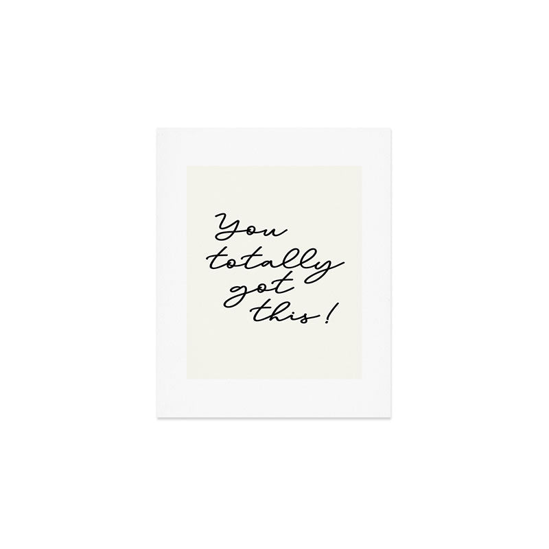 You totally got this! Art Print