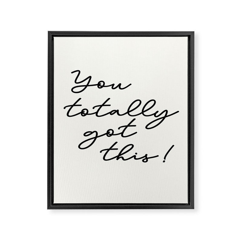 You totally got this! Framed Canvas Print Gallery Image 6