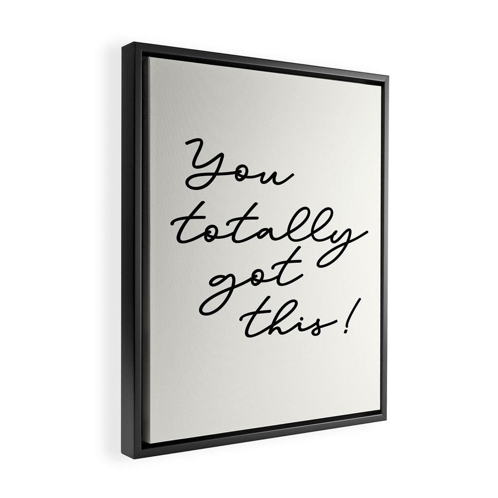 You totally got this! Framed Canvas Print Gallery Image 2