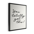 You totally got this! Framed Canvas Print Gallery Image 2
