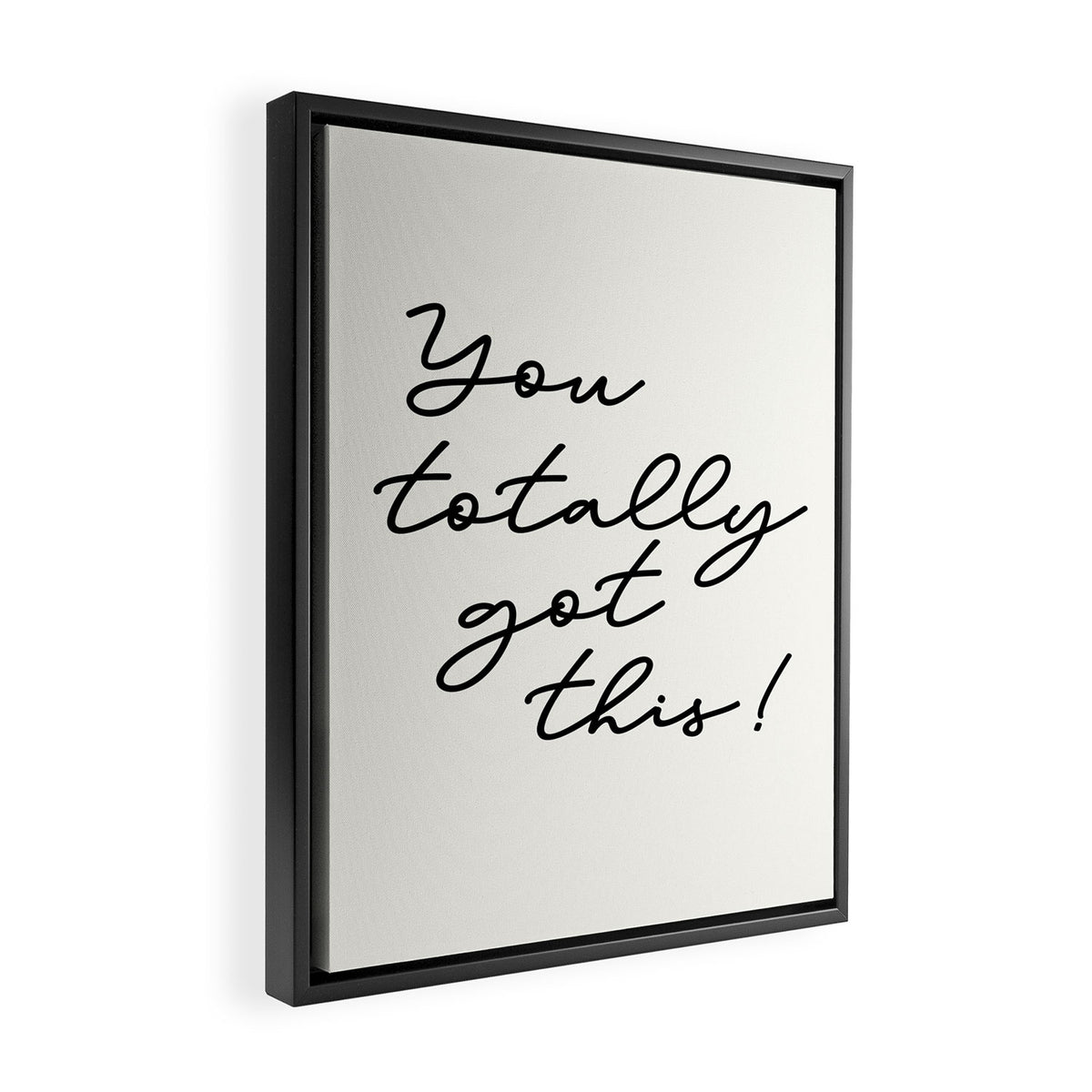 You totally got this! Framed Canvas Print Gallery Image 2