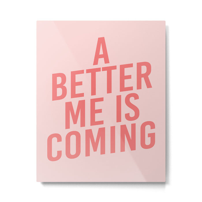 A Better Me Metal Print Gallery Image 1