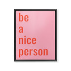 Be A Nice Person Framed Canvas Print Gallery Image 8