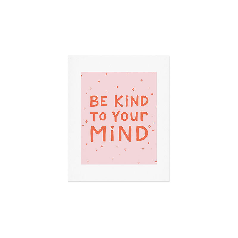 Be Kind To Your Mind Art Print Gallery Image 1