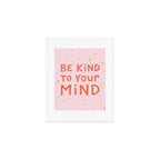 Be Kind To Your Mind Art Print Gallery Image 1