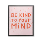 Be Kind To Your Mind Framed Canvas Print Gallery Image 8
