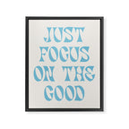 Just Focus On The Good Framed Canvas Print Gallery Image 8