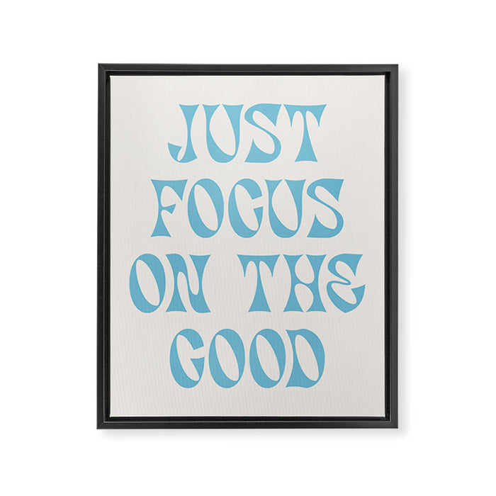 Just Focus On The Good Framed Canvas Print Gallery Image 1