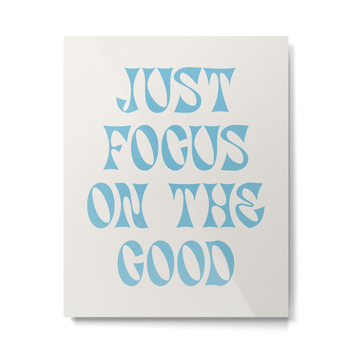 Just Focus On The Good Metal Print Gallery Image 1