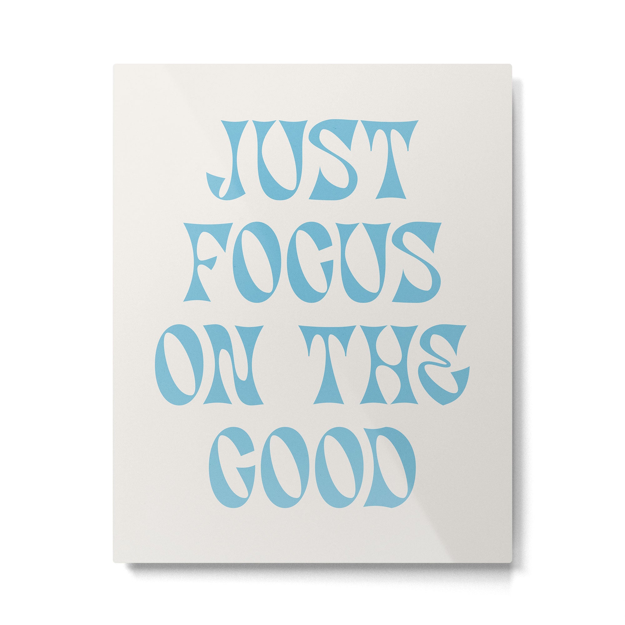 Just Focus On The Good Metal Print Gallery Image 6