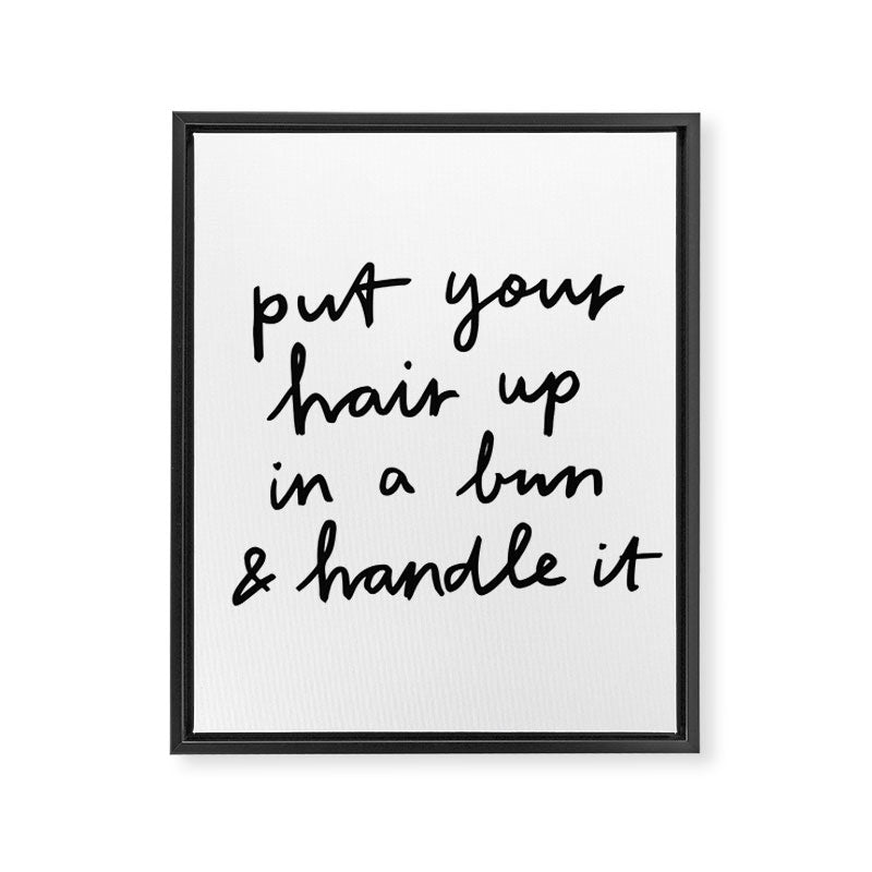 Put Your Hair Up & Handle It Framed Canvas Print Gallery Image 8
