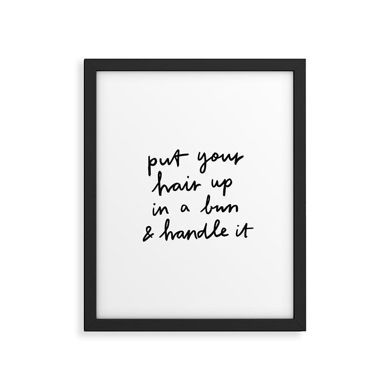 Put Your Hair Up & Handle It Framed Art Print Gallery Image 6