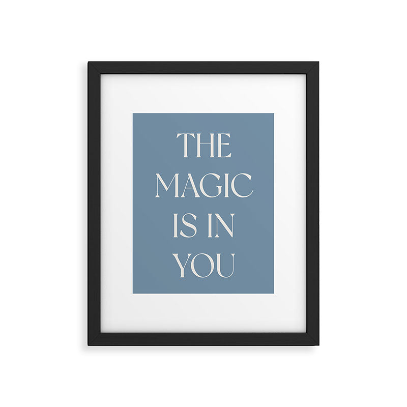 The Magic Is In You Blue Framed Art Print Gallery Image 6