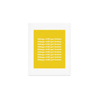 Things Will Get Better Art Print Gallery Image 1