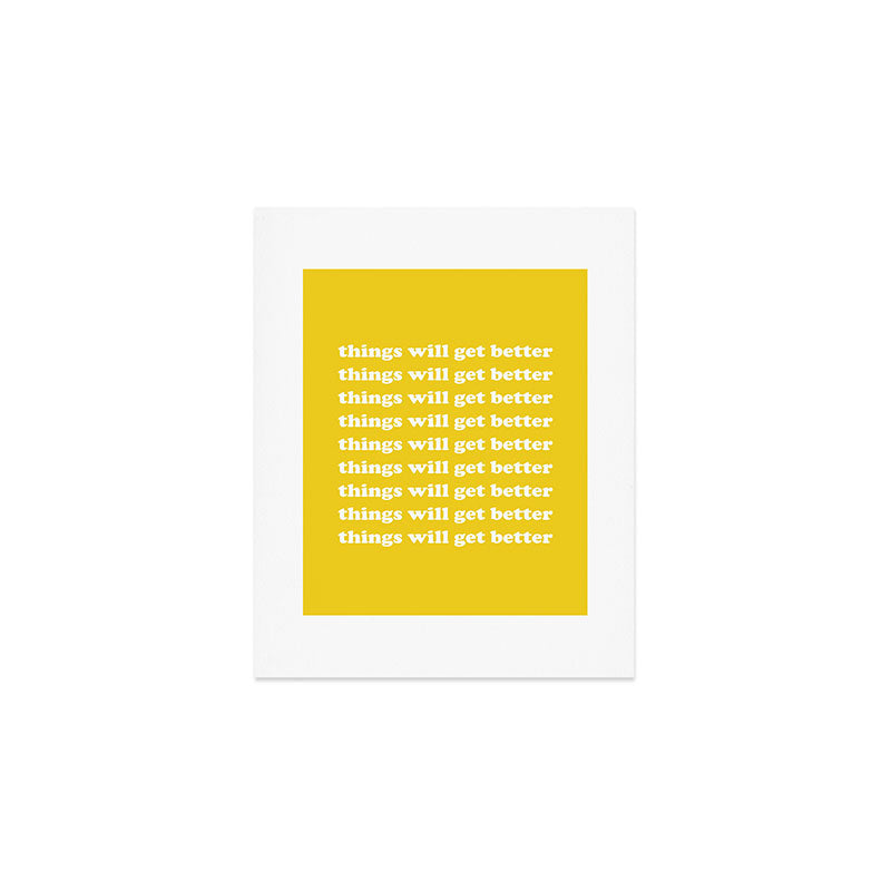 Things Will Get Better Art Print Gallery Image 1