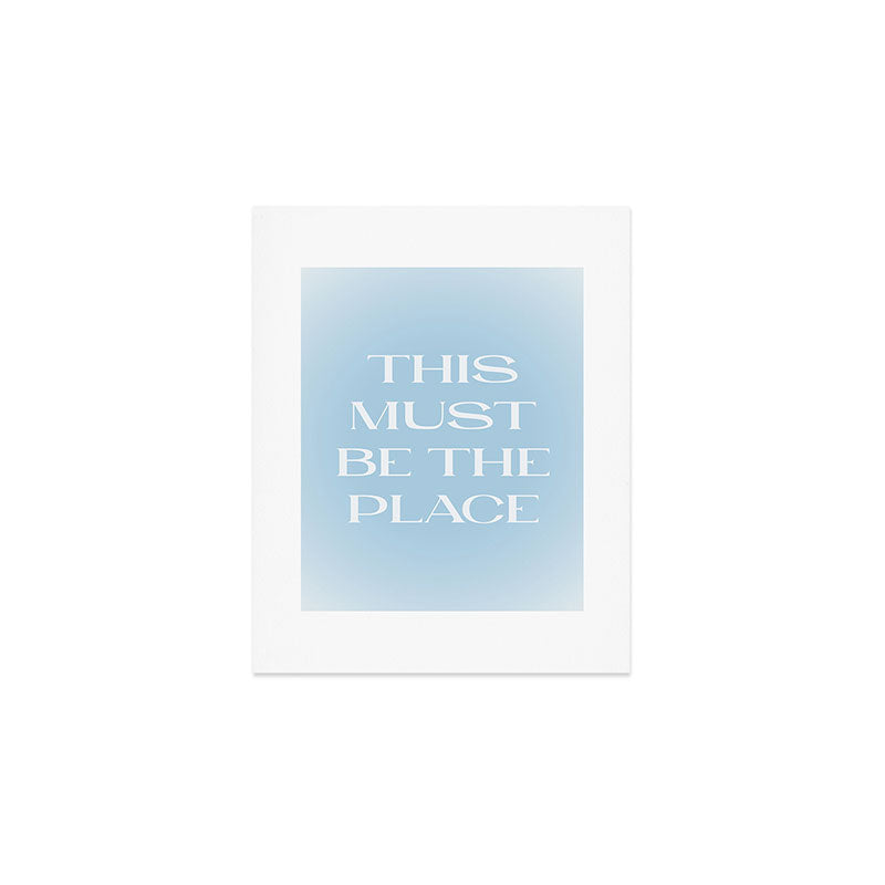 This Must Be The Place Baby Blue Art Print Gallery Image 1