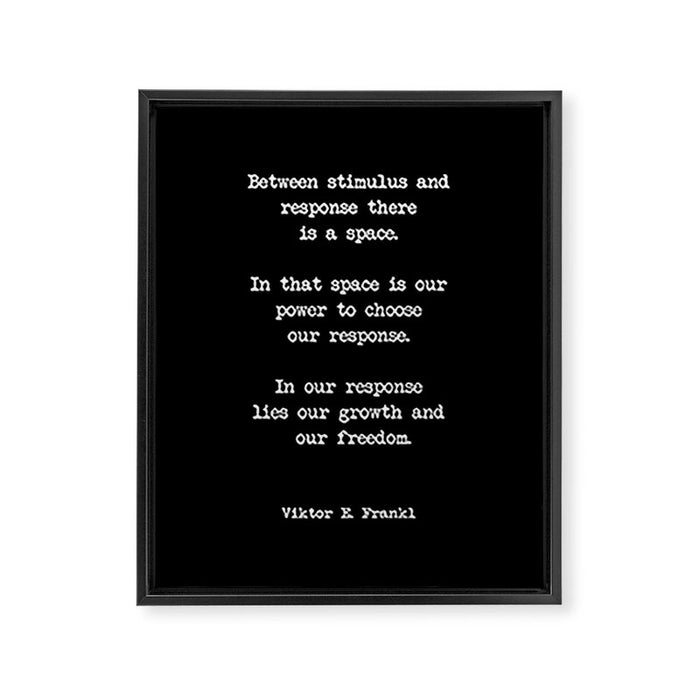 Between stimulus and response, there is a space. Viktor Frankl Quote Framed Canvas Print Gallery Image 1