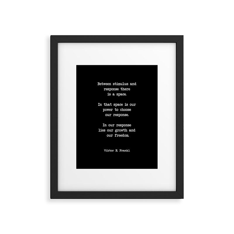 Between stimulus and response, there is a space. Viktor Frankl Quote Framed Art Print Gallery Image 6