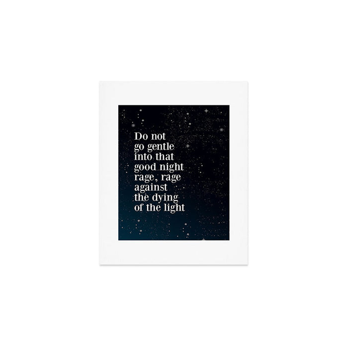 Do not  go gentle  into that  good night rage, rage against the dying of the light Art Print Gallery Image 1