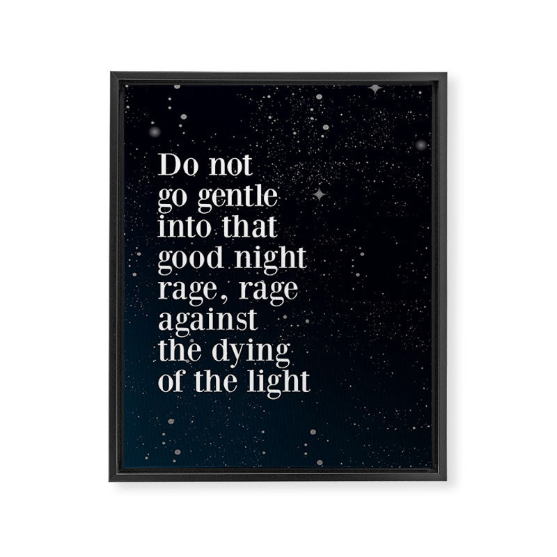 Do not  go gentle  into that  good night rage, rage against the dying of the light Framed Canvas Print Gallery Image 3