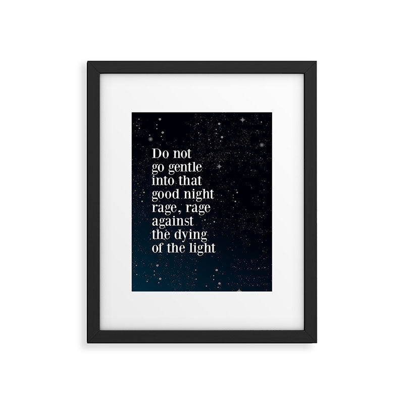 Do not  go gentle  into that  good night rage, rage against the dying of the light Framed Art Print Gallery Image 6