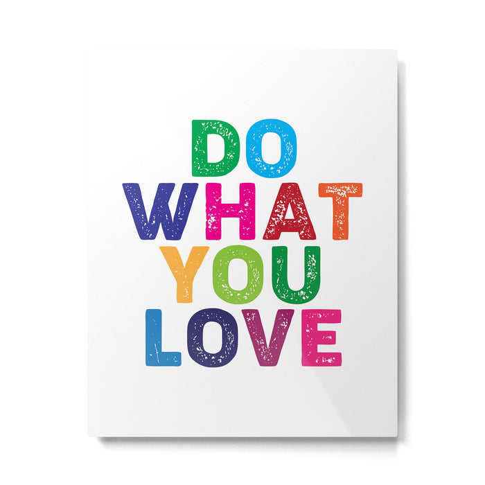 Do What You Love  Metal Print Gallery Image 1