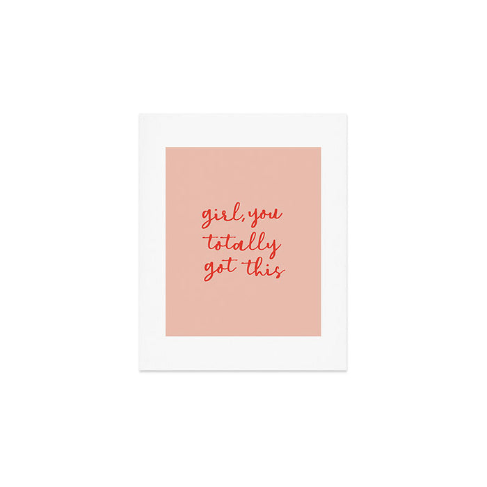 Girl, you totally got this Art Print Gallery Image 1