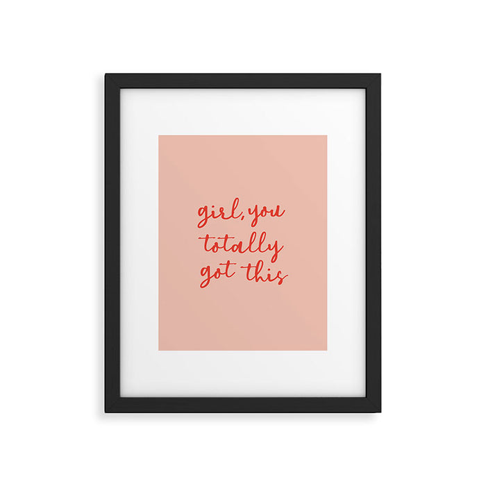 Girl, you totally got this Framed Art Print Gallery Image 1