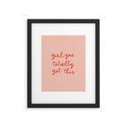 Girl, you totally got this Framed Art Print Gallery Image 6