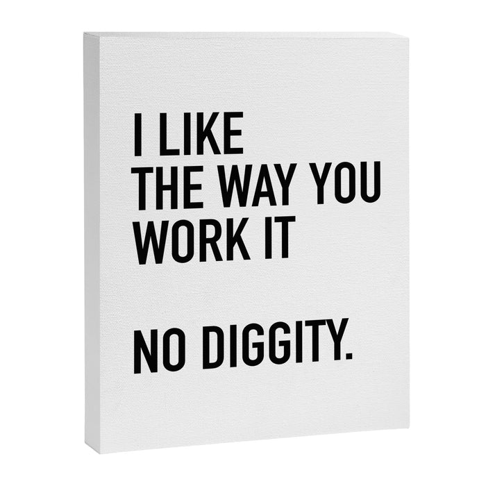 I Like The Way You Work It No Diggity Canvas Print Gallery Image 1