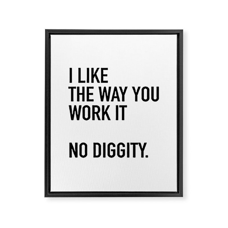 I Like The Way You Work It No Diggity Framed Canvas Print Gallery Image 8