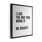 I Like The Way You Work It No Diggity Framed Canvas Print Gallery Image 2