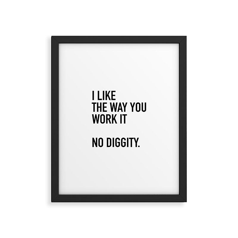 I Like The Way You Work It No Diggity Framed Art Print Gallery Image 6