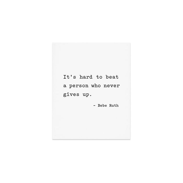 It is hard to beat a person who never gives up Art Print Gallery Image 1