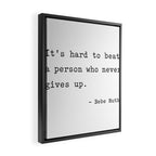 It is hard to beat a person who never gives up Framed Canvas Print Gallery Image 2