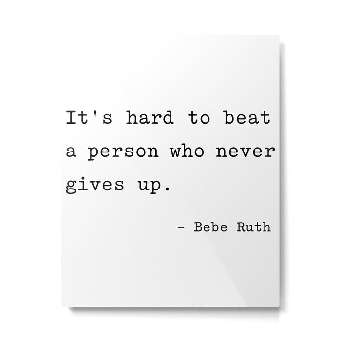 It is hard to beat a person who never gives up Metal Print Gallery Image 1