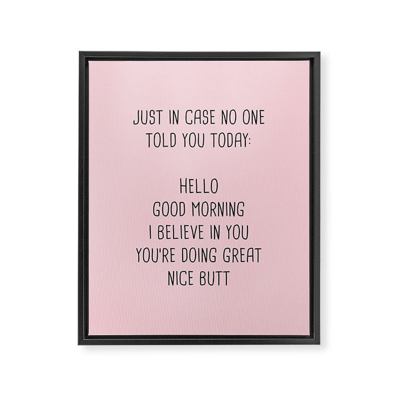 Just in case no one told you today: hello Framed Canvas Print Gallery Image 8