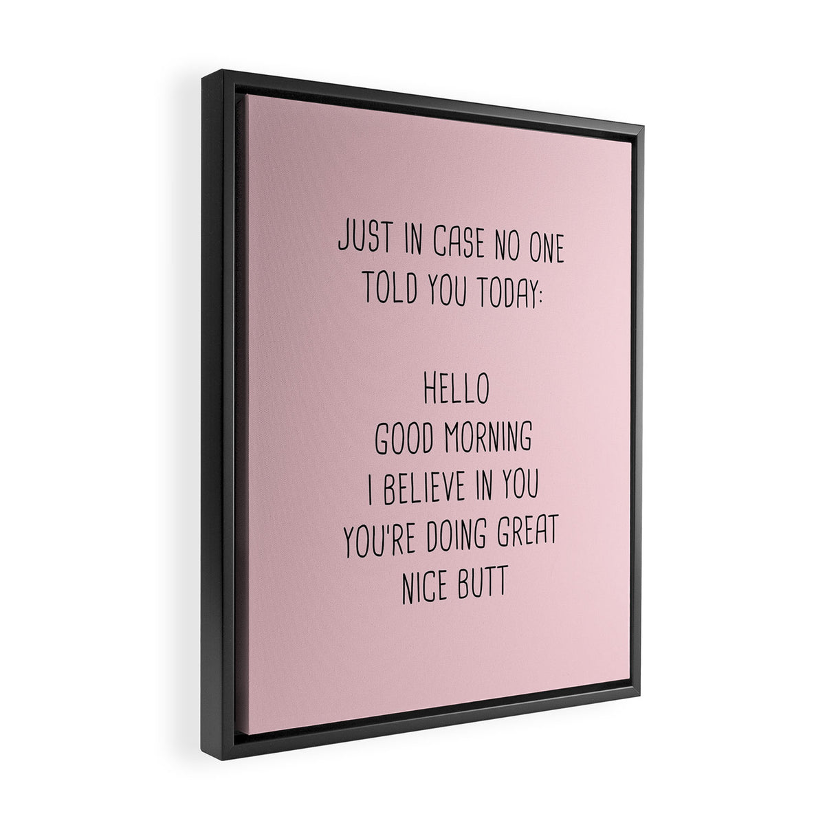 Just in case no one told you today: hello Framed Canvas Print Gallery Image 2