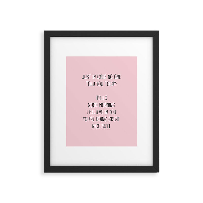 Just in case no one told you today: hello Framed Art Print Gallery Image 6