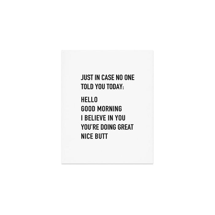 Just in case no one told you today Art Print Gallery Image 1