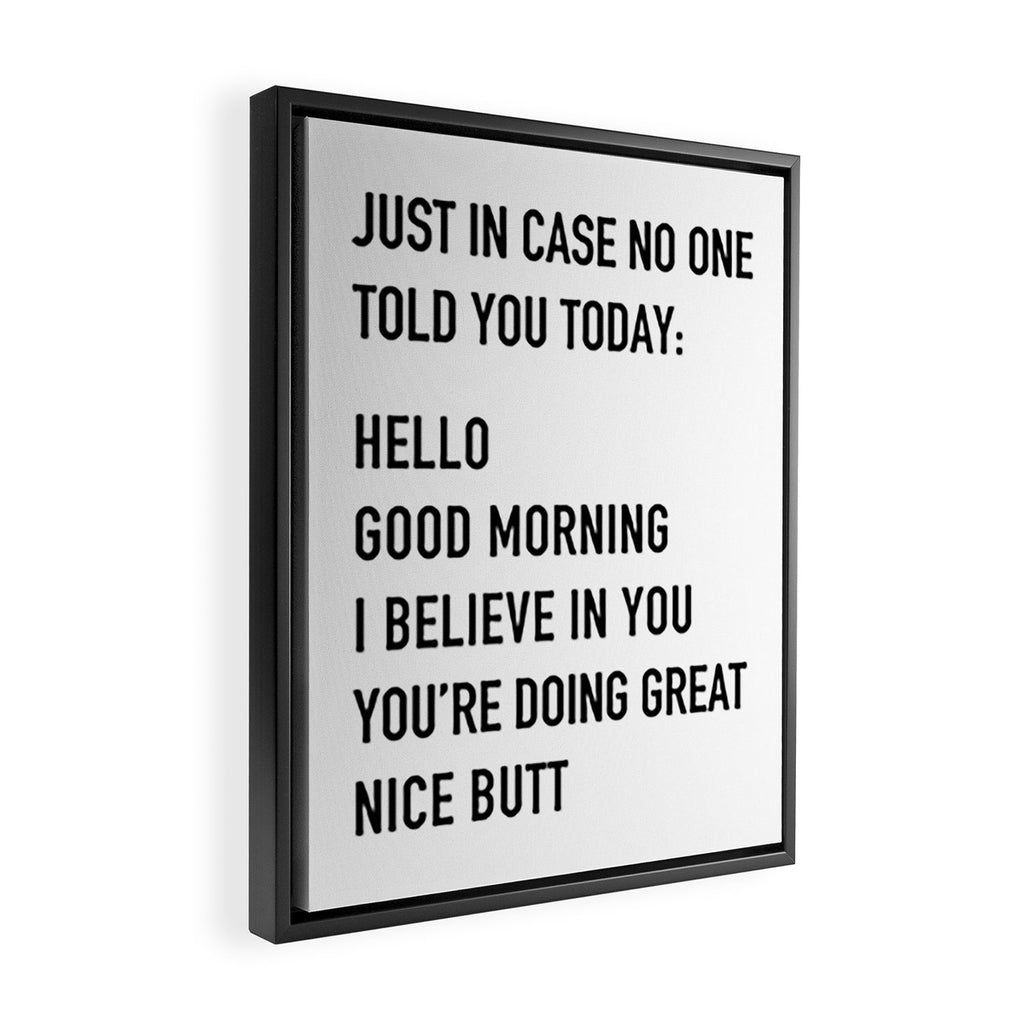 Just in case no one told you today Framed Canvas Print Gallery Image 2