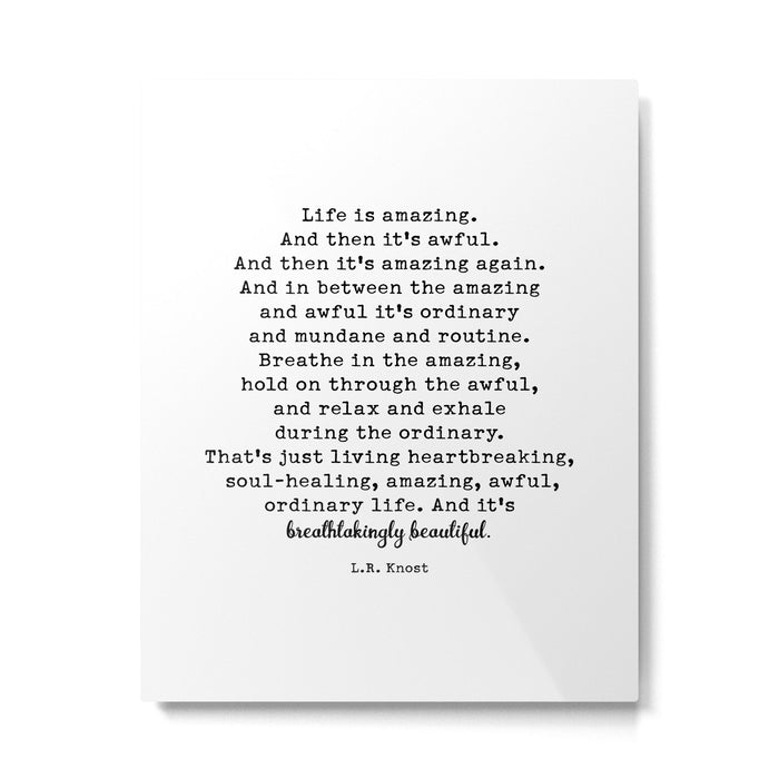 Life Is Amazing. LR Knost Quote Metal Print Gallery Image 1
