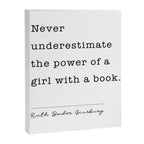 Ruth Bader Ginsburg Never Underestimate The Power Of A Girl With A Book. Canvas Print Gallery Image 8