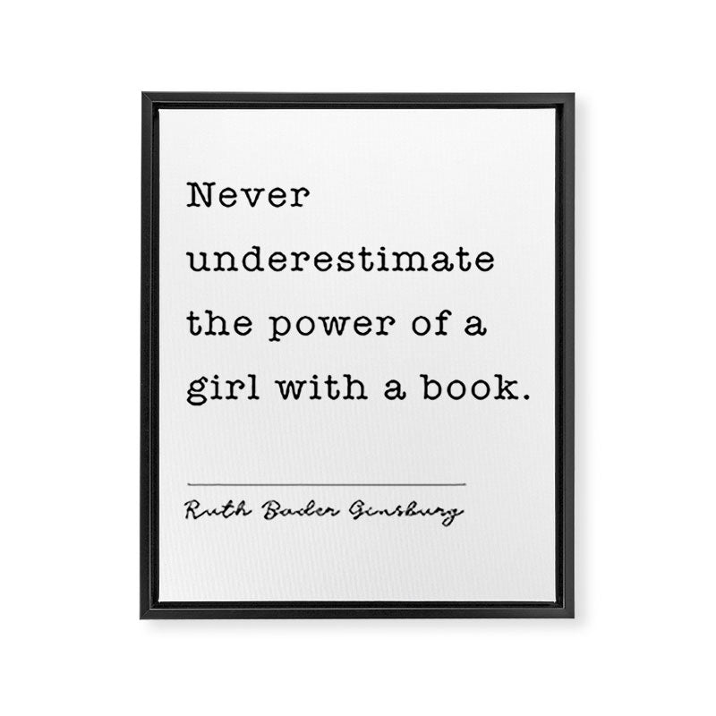 Ruth Bader Ginsburg Never Underestimate The Power Of A Girl With A Book. Framed Canvas Print Gallery Image 8