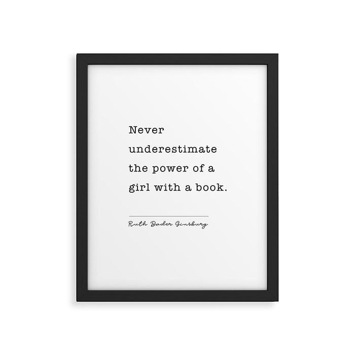 Ruth Bader Ginsburg Never Underestimate The Power Of A Girl With A Book. Framed Art Print Gallery Image 1