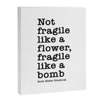 Ruth Bader Ginsburg Quote, Not Fragile Like A Flower, Fragile Like A Bomb Canvas Print Gallery Image 8