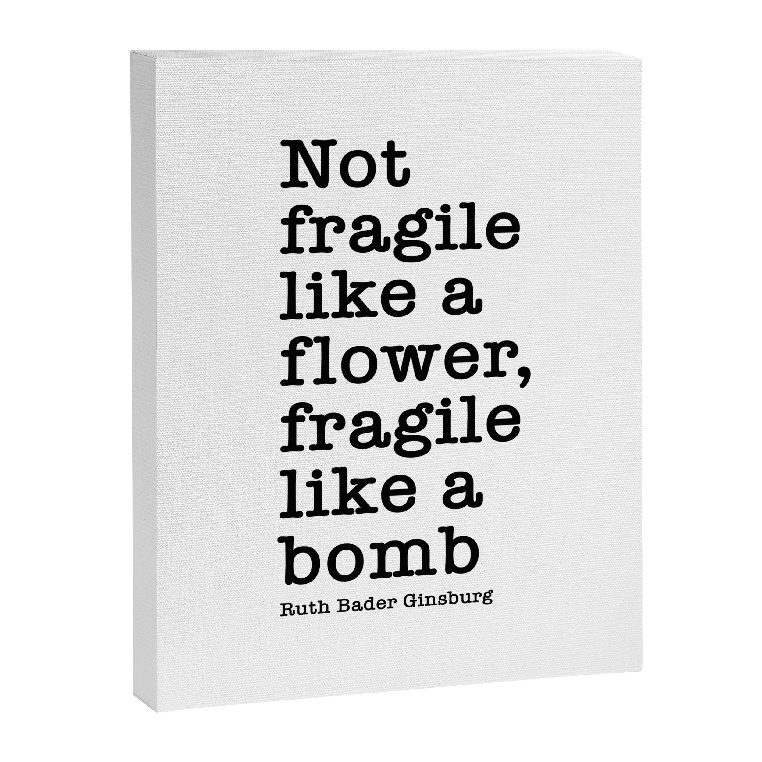 Ruth Bader Ginsburg Quote, Not Fragile Like A Flower, Fragile Like A Bomb Canvas Print Gallery Image 8