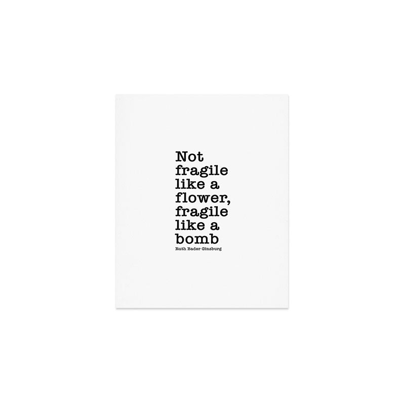Ruth Bader Ginsburg Quote, Not Fragile Like A Flower, Fragile Like A Bomb Art Print Gallery Image 1