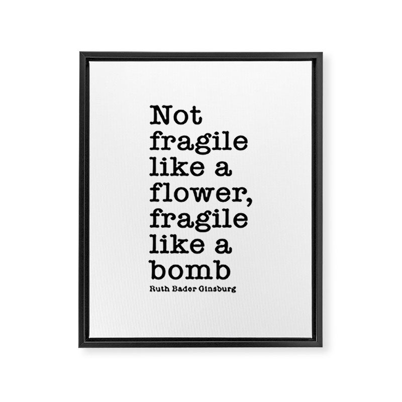 Ruth Bader Ginsburg Quote, Not Fragile Like A Flower, Fragile Like A Bomb Framed Canvas Print Gallery Image 8